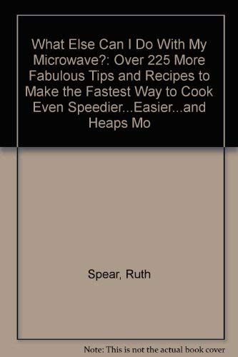 9780440505082: What Else Can I Do With My Microwave?: Over 225 More Fabulous Tips and Recipes to Make the Fastest Way to Cook Even Speedier...Easier...and Heaps Mo
