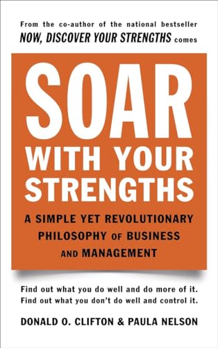 Imagen de archivo de Soar with Your Strengths: A Simple Yet Revolutionary Philosophy of Business and Management a la venta por Gulf Coast Books