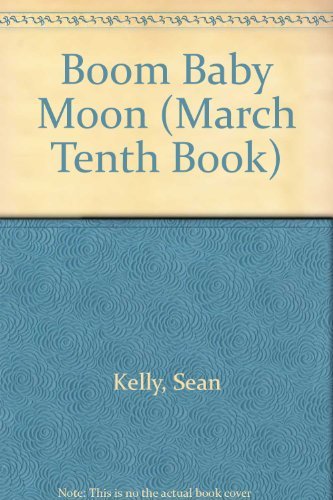 Imagen de archivo de Boom Baby Moon (March Tenth Book) a la venta por BooksRun