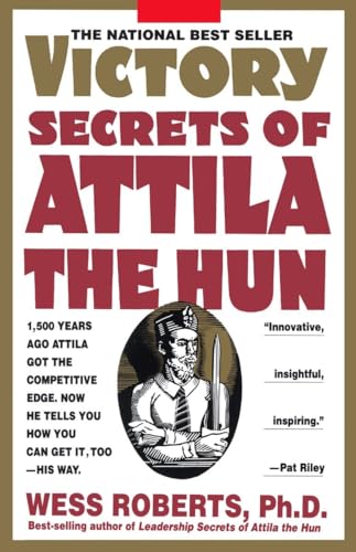 Beispielbild fr Victory Secrets of Attila the Hun: 1,500 Years Ago Attila Got the Competitive Edge. Now He Tells You How You Can Get It, Too--His Way zum Verkauf von WorldofBooks