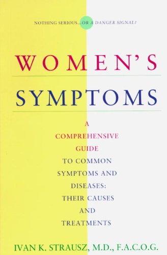 Stock image for Women's Symptoms: A Comprehensive Guide to Common Symptoms and Diseases : Their Causes and Treatments for sale by Wonder Book