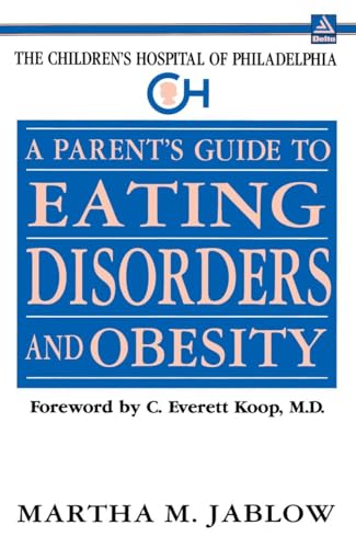 Imagen de archivo de A Parent's Guide to Eating Disorders and Obesity (The Children's Hospital of Philadelphia Series) a la venta por Wonder Book