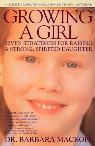Beispielbild fr Growing a Girl: Seven Strategies for Raising a Strong, Spirited Daughter zum Verkauf von Wonder Book