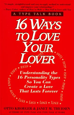 Beispielbild fr 16 Ways to Love Your Love : Understanding the 16 Personality Types So You Can Create a Love That Lasts Forever zum Verkauf von Better World Books