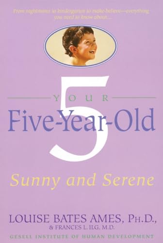 Your Five-Year-Old: Sunny and Serene (9780440506737) by Ames, Louise Bates; Ilg, Frances L.