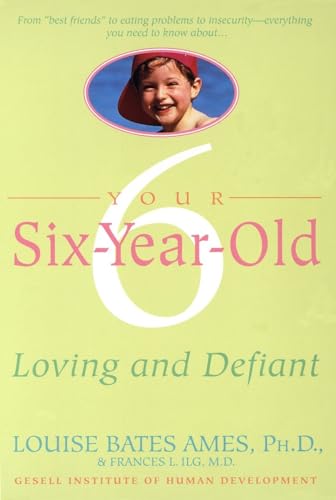 Beispielbild fr Your Six-Year-Old: Loving and Defiant zum Verkauf von Dream Books Co.