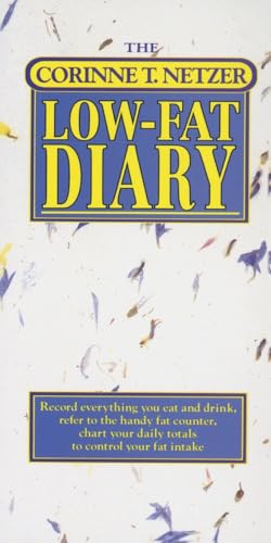 Imagen de archivo de The Corinne T. Netzer Low-Fat Diary: Record Everything You Eat and Drink, Refer to the Handy Fat Counter, Chart Your Daily Totals to Control Your Fat Intake a la venta por Wonder Book