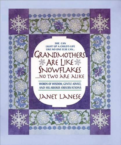 Beispielbild fr Grandmothers Are Like Snowflakes.No Two Are Alike: Words of Wisdom, Gentle Advice, & Hilarious Observations zum Verkauf von Wonder Book