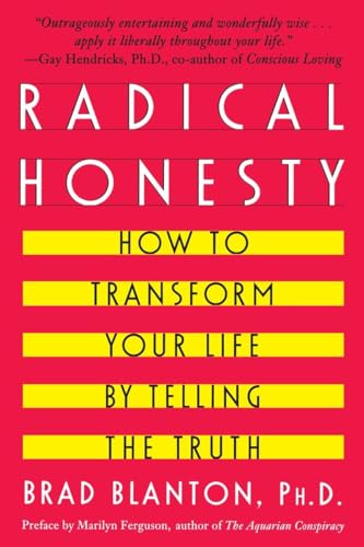 Beispielbild fr Radical Honesty : How to Transform Your Life by Telling the Truth zum Verkauf von Better World Books