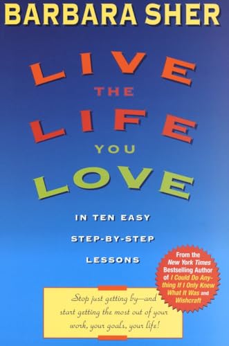 Beispielbild fr Live the Life You Love: In Ten Easy Step-By Step Lessons zum Verkauf von Wonder Book