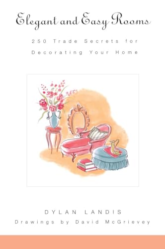 Imagen de archivo de Elegant and Easy Rooms : 250 Trade Secrets for Decorating Your Home a la venta por Better World Books