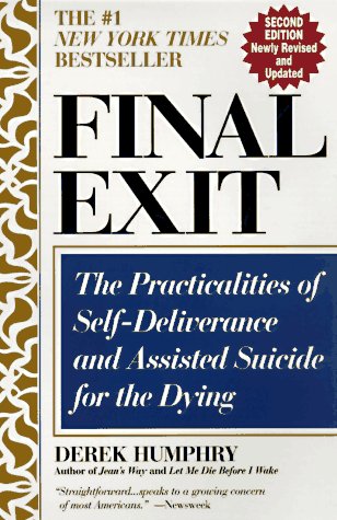 Beispielbild fr Final Exit : The Practicalities of Self-Deliverance and Assisted Suicide for the Dying zum Verkauf von Better World Books