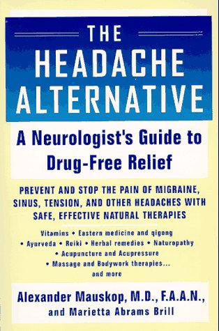 Beispielbild fr The Headache Alternative: A Neurologist's Guide to Drug- Free Relief zum Verkauf von Wonder Book