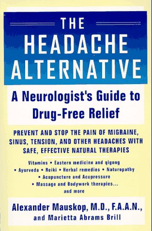 Stock image for The Headache Alternative : A Neurologist's Compendium of Drug-Free Approaches to Relief for sale by Better World Books