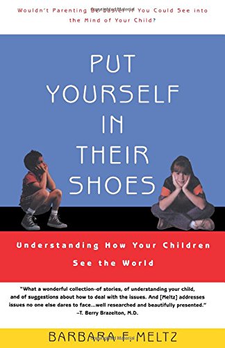 Stock image for Put Yourself in Their Shoes: Understanding How Your Children See the World for sale by SecondSale