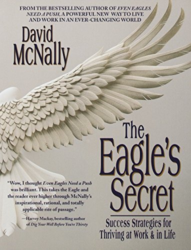 Imagen de archivo de The Eagle's Secret : Success Strategies for Thriving at Work and in Life a la venta por Better World Books