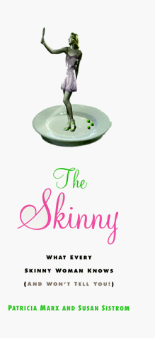 Stock image for The Skinny: What every skinny woman knows about dieting (and won't tell you!) for sale by Wonder Book