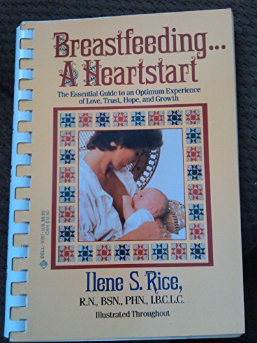 Stock image for Breastfeeding: A Heartstart - The Essential Guide to an Optimum Experience of Love, Trust, Hope, and Growth for sale by SecondSale