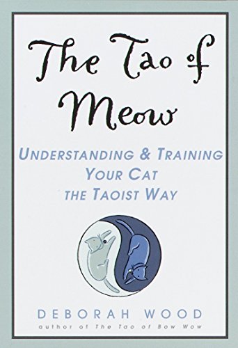 Imagen de archivo de The Tao of Meow: Understanding and Training Your Cat the Taoist Way a la venta por SecondSale