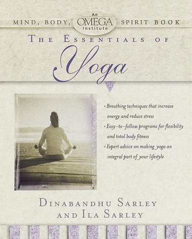 Stock image for The Essentials of Yoga (OMEGA INSTITUTE MIND, BODY, SPIRIT) for sale by SecondSale