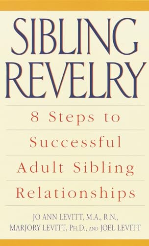 Imagen de archivo de Sibling Revelry : 8 Steps to Successful Adult Sibling Relationships a la venta por Better World Books