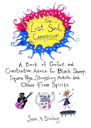 Beispielbild fr The Lost Soul Companion: A Book of Comfort and Constructive Advice for Black Sheep, Square Pegs, Struggling Artista, and Other Free Spirits (Dell Book) zum Verkauf von SecondSale