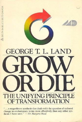 9780440532675: Grow or Die: The Unifying Principle of Transformation by George T. Lockland (1973-08-01)