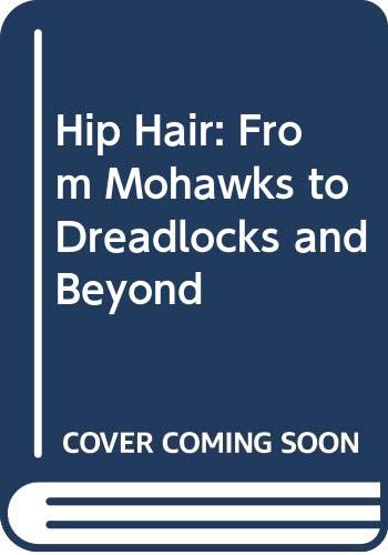 Hip Hair: From Mohawks to Dreadlocks and Beyond (9780440536604) by Feingold, Deborah; Flinker, Susan