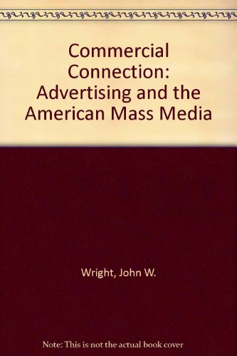 Stock image for The Commericial Connection: Advertising & the American Mass Media for sale by Oddball Books