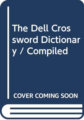Imagen de archivo de The Dell Crossword Dictionary / Compiled a la venta por Better World Books