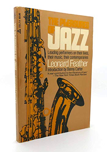 Beispielbild fr The Pleasures of Jazz: Leading performers on their lives, their music, their contemporaries zum Verkauf von Lee Madden, Book Dealer