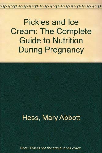 Imagen de archivo de Pickles and Ice Cream: The Complete Guide to Nutrition During Pregnancy a la venta por Montclair Book Center