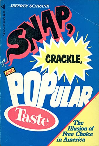 Imagen de archivo de Snap, Crackle, and Popular Taste : The Illusion of Free Choice in America a la venta por Better World Books