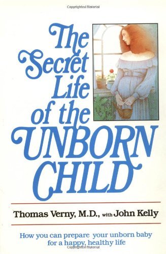 9780440582380: The Secret Life of the Unborn Child: How You Can Prepare Your Unborn Baby for a Happy, Healthy Life