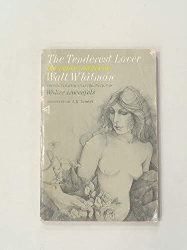 Imagen de archivo de The Tenderest Lover: The Erotic Poetry of Walt Whitman a la venta por Infinite Minds