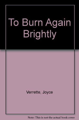 Beispielbild fr To Burn Again Brightly zum Verkauf von Wonder Book