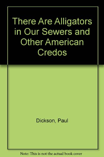 Stock image for There Are Alligators in Our Sewers and Other American Credos for sale by Better World Books