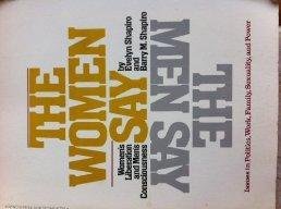 9780440598312: THE WOMEN SAY THE MEN SAY : WOMEN'S LIBERATION AND MEN'S CONSCIOUSNESS : ISSUES IN POLITICS WORK FAMILY SEXUALITY AND POWER