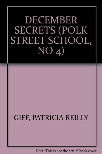 December Secrets (The Kids of Polk Street School No. 4) (9780440802020) by Patricia Reilly Giff