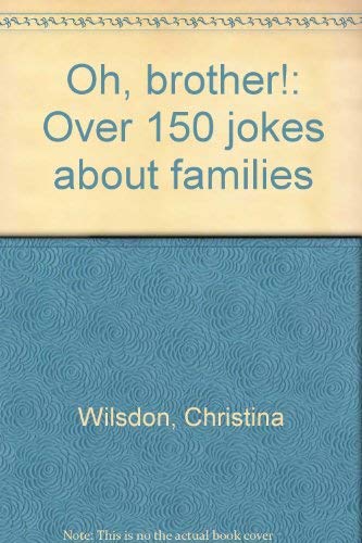 Imagen de archivo de Oh, brother!: Over 150 jokes about families a la venta por Wonder Book