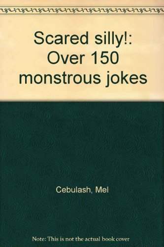 Scared silly!: Over 150 monstrous jokes (9780440833000) by Cebulash, Mel