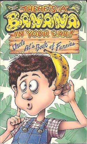 Beispielbild fr There's a Banana in Your Ear!: Uncle's Al's Book of Funnies zum Verkauf von Wonder Book
