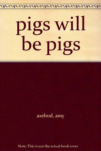 Beispielbild fr pigs will be pigs zum Verkauf von Wonder Book