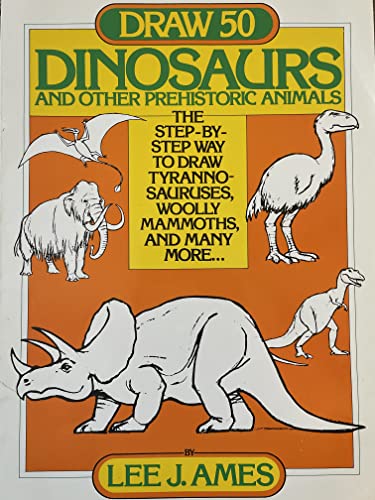 Imagen de archivo de Draw 50 Dinosaurs (And Other Prehistoric Animals, The Step-By-Step Way To Draw Tyrannosauruses, Woolly Mammoths, And Many More) a la venta por SecondSale