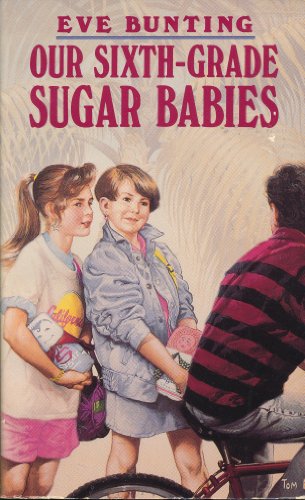 Stock image for Our Sixth-Grade Sugar Babies for sale by Montclair Book Center