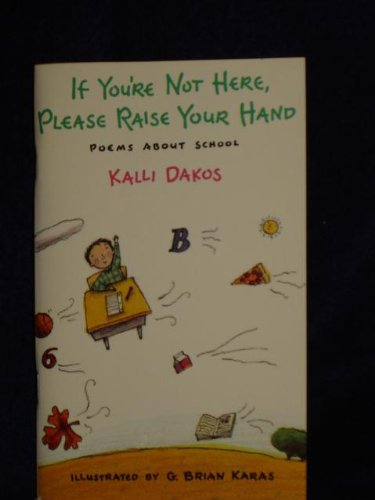 Imagen de archivo de If You're Not Here, Please Raise Your Hand Poems About School a la venta por Fallen Leaf Books