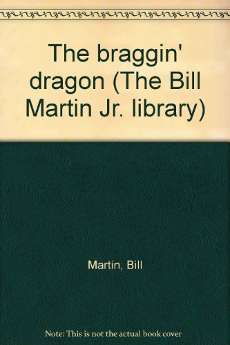 Beispielbild fr The braggin' dragon (The Bill Martin Jr. library) zum Verkauf von Wonder Book