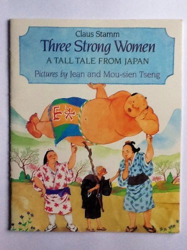 9780440848806: Three Strong Women: A Tall Tale From Japan [Paperback] by Stamm, Claus