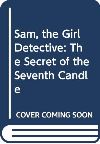 Stock image for Sam, the Girl Detective: The Secret of the Seventh Candle for sale by Reuseabook
