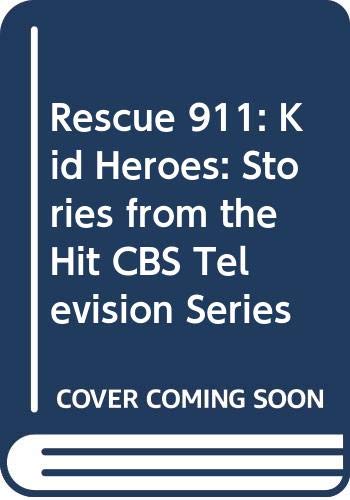 Stock image for Rescue 911: Kid Heroes: Stories from the Hit CBS Television Series for sale by ThriftBooks-Dallas